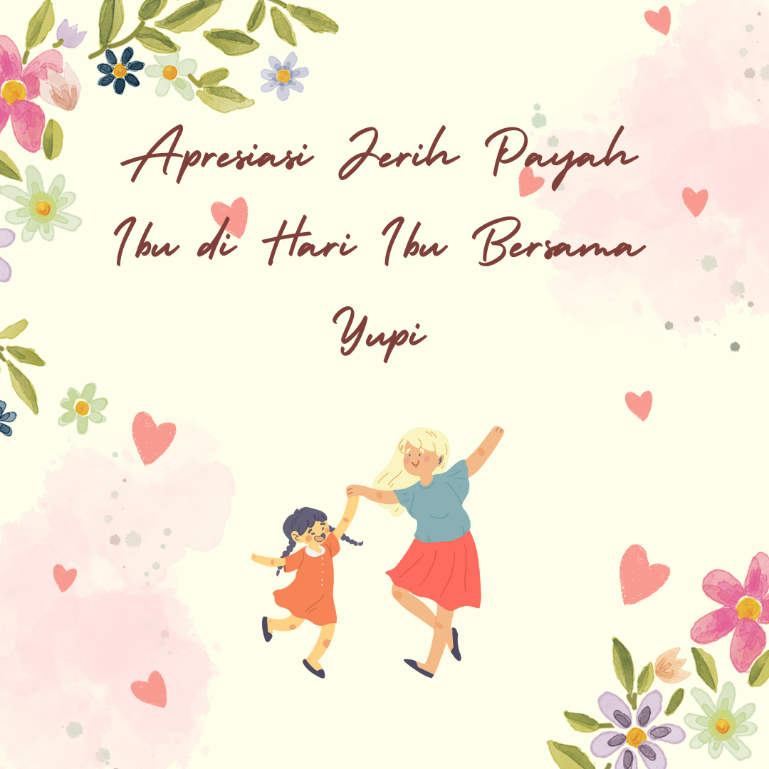 Apresiasi Jerih Payah Ibu di Hari Ibu Bersama Yupi